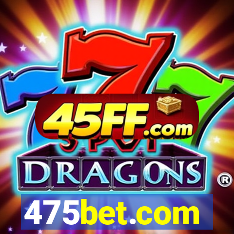 475bet.com