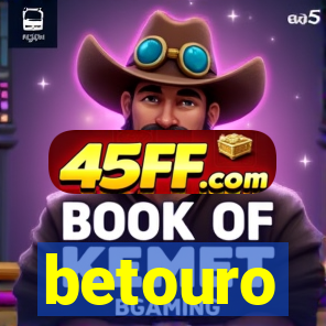 betouro