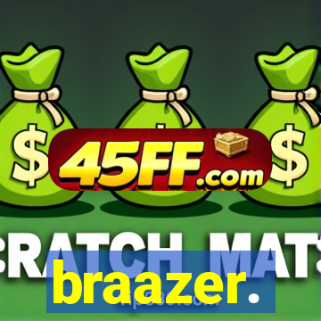 braazer.