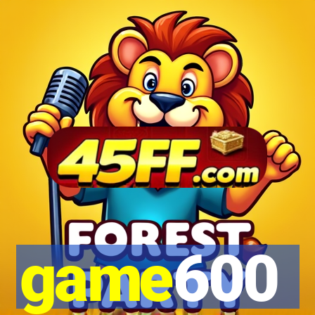 game600