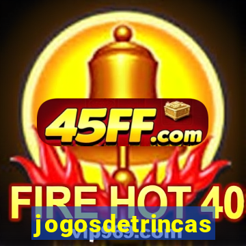 jogosdetrincas