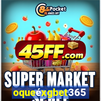 oqueéxgbet365