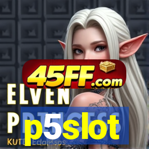 p5slot