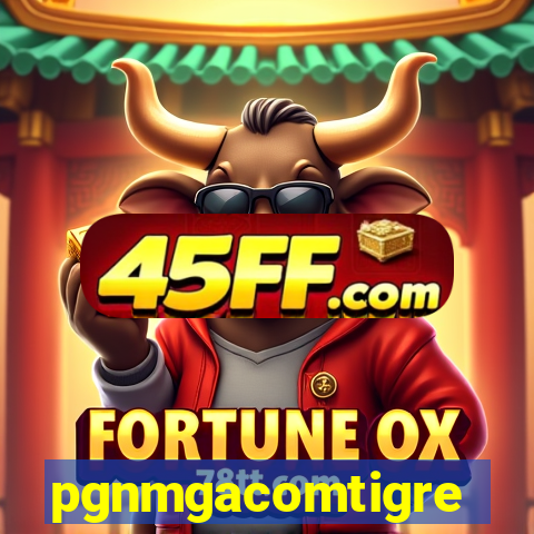pgnmgacomtigre