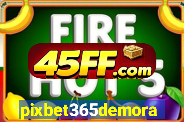 pixbet365demora