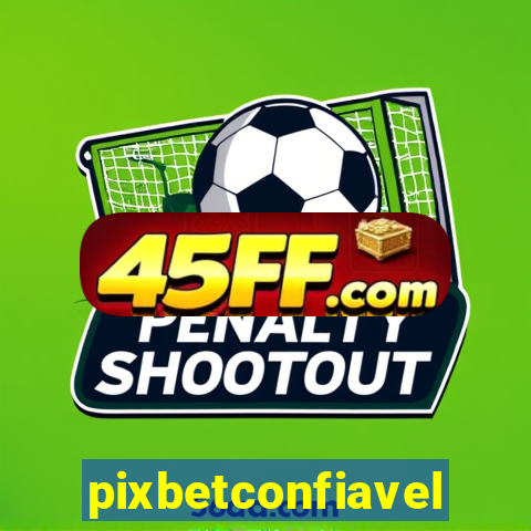 pixbetconfiavel