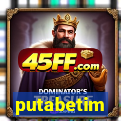 putabetim