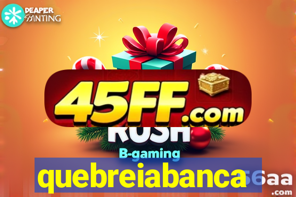 quebreiabanca