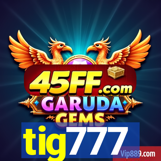 tig777