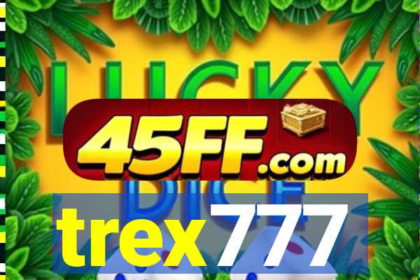 trex777