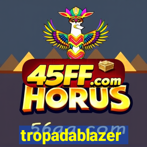 tropadablazer