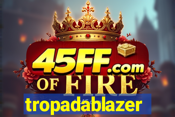 tropadablazer