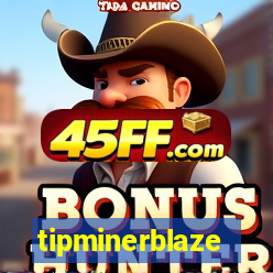 tipminerblaze