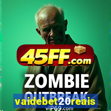vaidebet20reais
