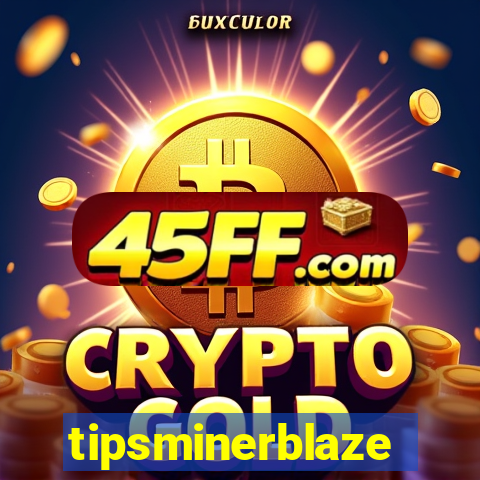 tipsminerblaze